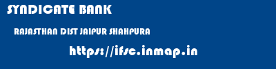 SYNDICATE BANK  RAJASTHAN DIST JAIPUR SHAHPURA   ifsc code